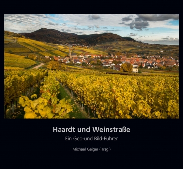 Geiger, M. (Hrsg., 2016): Haardt und Weinstraße: Ein Geo- und Bild-Führer